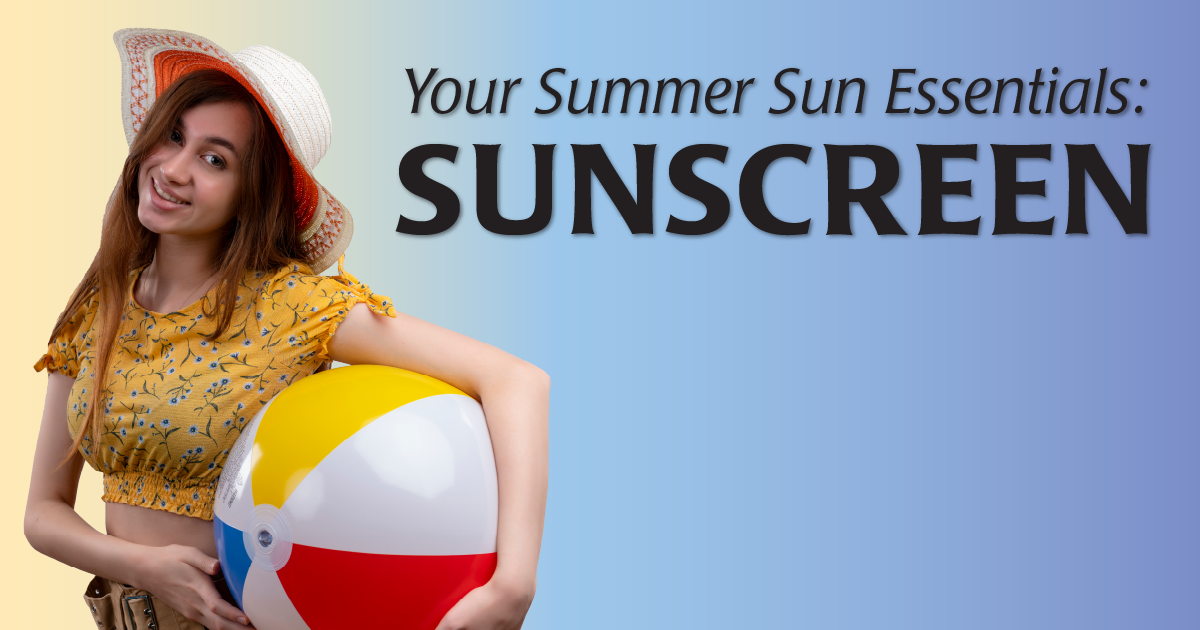 Your Summer Sun Essentials: Sunscreen